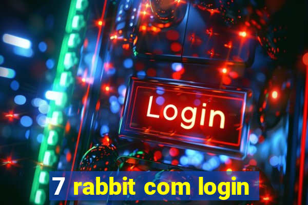 7 rabbit com login